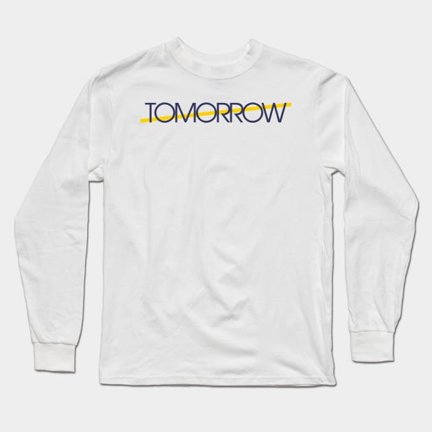 tomorrow is better Long Sleeve T-Shirt by creative words